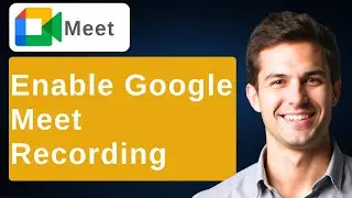 How To Enable Google Meet Recording [2026 Guide]