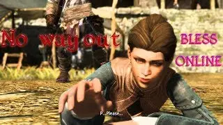 Bless Online - No way out...