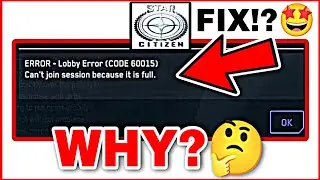 Star Citizen Error 60015 | Star Citizen Can't Join Session Because It's Full Error