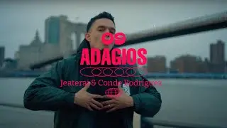 Jeaterai & Conde Rodr&iacute;guez - Adagios (Video Oficial)