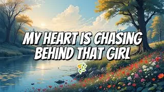 My Heart Is Chasing Behind That Girl /OFFICIAL MUSIC VIDEO / Romantic Love Song | Lyric Video
