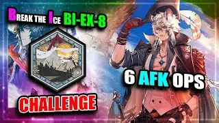 【Arknights】【Break the Ice】 BI-EX-8 (Challenge) (6 AFK Operators)