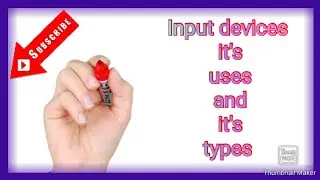 Input and uses of input devices