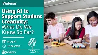Webinar: Using AI to Support Student Creativity: What Do We Know So Far?