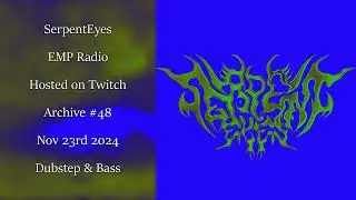 SerpentEyes on EMP Radio Archive #48 Dance/Electronic/Deep Dubstep DJ Mix