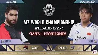 AXE vs RLGE Game 1 Highlights | Wild Card | M7 World Championship