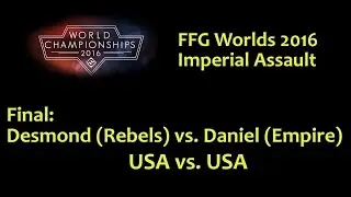 FFG Worlds 2016 Imperial Assault Final: Desmond vs. Daniel