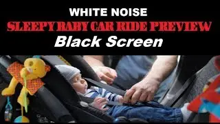 Sleepy Baby Car Ride Preview | Great for Sleeping, Studying, Reading, Homework