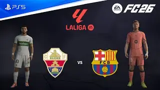 FC 26 - Elche vs Barcelona | LaLiga 25/26 Season Full Match Gameplay | PS5 [FHD60]