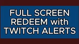 How to add full screen redeems to Twitch's Alerts
