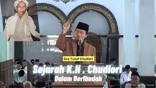 Cerita Sejarah Kyai Chudlori Tegalrejo Magelang Dalam Ibadah; Gus Yusuf Chudlori 