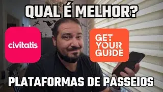 GET YOUR GUIDE ou CIVITATIS: Descobri qual vale MAIS A PENA para suas viagens!