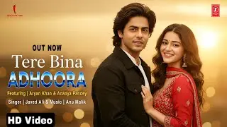 Tere Bina Adhoora ✨ | Aryan Khan, Ananya Pandey | Javed Ali | Anu Malik | New Hindi Romantic Song