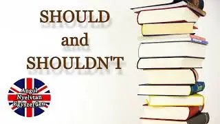 SHOULD / SHOULDN'T - Angol Nyelvtan Egyszerűen