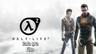 Half Life 2 PL - Cała gra - FILM