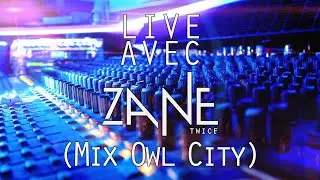 Live avec Zane twice (Diffus&eacute; en direct)(Mix Owl City)