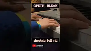 Bleak by Opeth (piano cover) - cut #2    #piano #cover #pianocover #metal #deathmetal #opeth #bleak