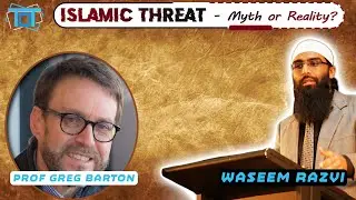 Islamic Threat Myth or reality | Waseem Razvi | Prof Greg Barton | Dawah Talk | Australia | IREA