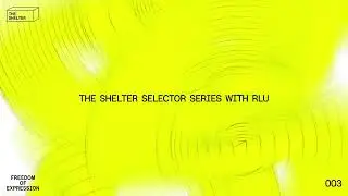 The Shelter Selector Series 003 by RLU