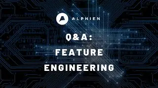 Q&A: Feature Engineering on Financial Data | Data Science | Alphien