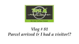 Vlog #81 Parcel arrived & I had a visitor!?
