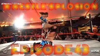 WRESTLE'SPLOSION! [EPISODE 43] Featuring Danny Orion, Yuya Uemura, Raychell Rose, and more!