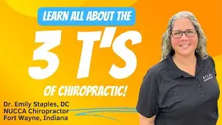 NUCCA Chiropractor in Fort Wayne Unveils the 3 T&rsquo;s of Chiropractic Care
