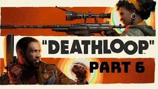 DEATHLOOP Gameplay Walkthrough Part 6 (No commentary)