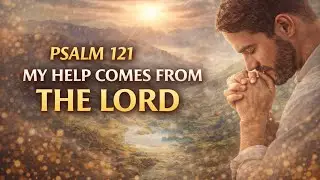 This Psalm Will Protect You &ndash; Psalm 121 #prayer 
