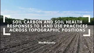 Soil Organic Carbon and Soil Health Responses to Land Use Practices Across Topographic Positions