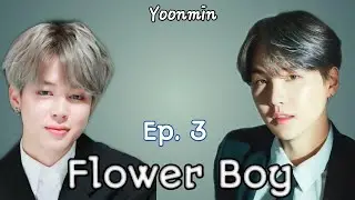 Ff Yoonmin ep. 3 Flower Boy #Suga #Jimin #Yoonmin