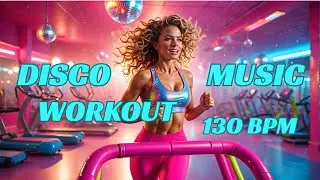 Disco Workout Music Mix 2025 | Disco Dance Hits (130 BPM)
