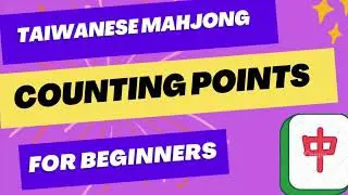 Taiwanese Mahjong - Lesson #5: Counting Points