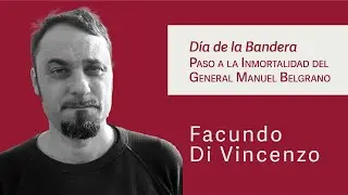 Día de la Bandera, Paso a la Inmortalidad del General Manuel Belgrano - Facundo Di Vincenzo