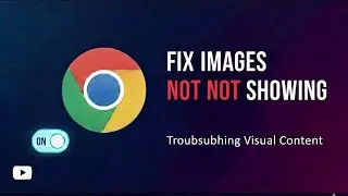 Как исправить проблему с отображением изображений в Chrome