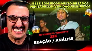 MD CHEFE - 22K FT. TSHAWTTY [REA&Ccedil;&Atilde;O/ AN&Aacute;LISE]