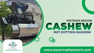 Vietnam Design Cashew Nut Cutting Machine | Fully Automatic Cashew Processing by Oscar Cashew Tech