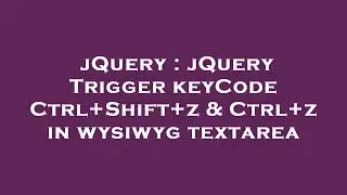 jQuery : jQuery Trigger keyCode Ctrl+Shift+z & Ctrl+z in wysiwyg textarea