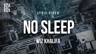 Wiz Khalifa - No Sleep | Lyrics