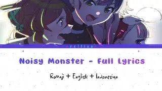 Noisy Monster Full Lyrics - (Rom/Eng/Indo) Translate - 「 Gapscaps 」