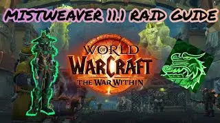Mistweaver 11.1 Raid Guide