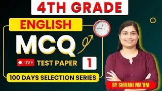 4th Grade English classes | LIVE MCQ Batch | 100 Days Selection Series Class 1 | Shivani Ma'am