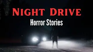 3 TRUE Terrifying Night Drive Horror Stories