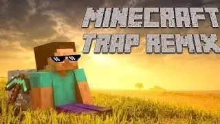Minecraft Theme - Chill Trap Remix