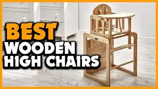 ✅Top 5 Best Wooden High Chairs in 2022 Reviews