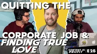 Nate Bagley: Quitting The Corporate Job To Find The True Meaning of Love! - CONTENT IS PROFIT EP #25
