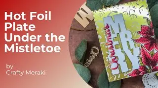 Under the Mistletoe Hot foiling card by Crafty Meraki