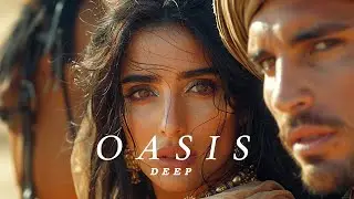 Desert Music - Ethnic & Deep House Mix 2024 By Oasis Deep [Vol.24]
