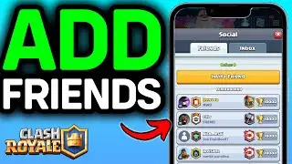 UPDATED 2026! How To Add Friends In Clash Royale