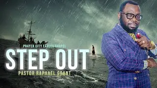 STEP OUT | BY PASTOR RAPHAEL GRANT
